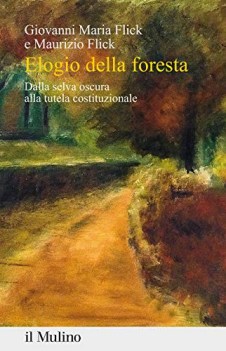 elogio della foresta dalla selva oscura alla tutela costituzionale