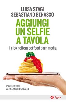 aggiungi un selfie a tavola il cibo nellera dei food porn media