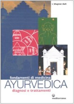 fondamenti di medicina ayurvedica diagnosi e trattamenti