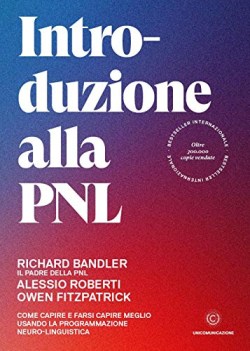 introduzione alla pnl come capire farsi capire meglio usando program. neuro-ling