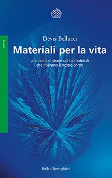 materiali per la vita le incredibili storie dei biomateriali che ripa