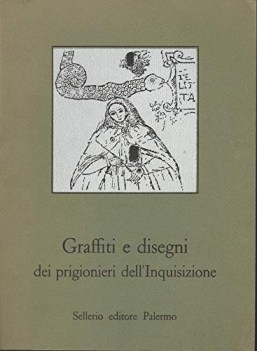 graffiti e disegni dei prigionieri dell\'inquisizione