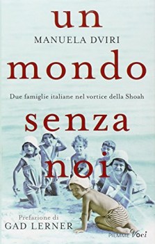 mondo senza noi due famiglie italiane nel vortice della shoah