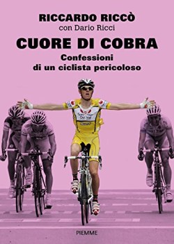 cuore di cobra confessioni di un ciclista pericoloso