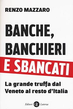 banche banchieri e sbancati la grande truffa dal veneto al resto di