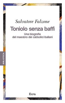 toniolo senza baffi una biografia del mastro dei cattolici italiani