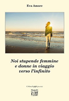 noi stupende femmine e donne in viaggio verso linfinito