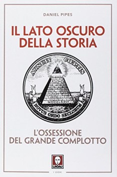 lato oscuro della storia lossessione del grande complotto