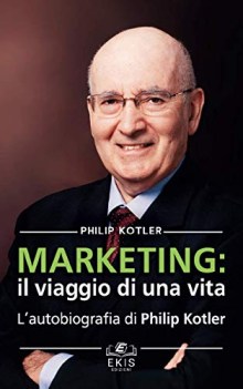 marketing il viaggio di una vita lautobiografia di philip kotler