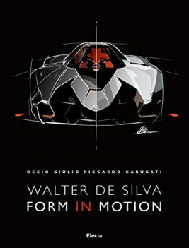 walter de silva form in motion ediz illustrata lingua inglese