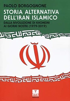 storia alternativa dell iran islamico dalla rivoluzione di khomeini ai giorni no