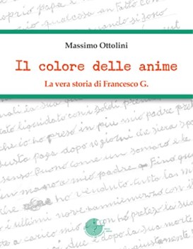 colore delle anime la vera storia di francesco g