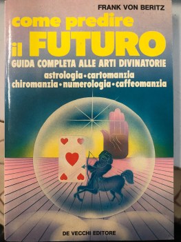 come predire il futuro guida completa alle arti divinatorie