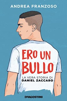 ero un bullo la vera storia di daniel zaccaro