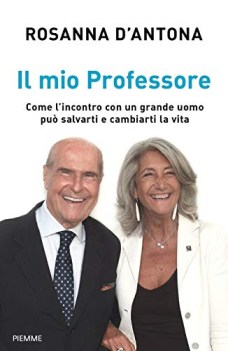 mio professore come lincontro con un grande uomo pu salvarti e cambiarti la vita