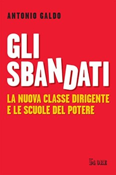 sbandati la nuova classe dirigente e le scuole del potere