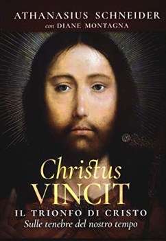 christus vincit il trionfo di cristo sulle tenebre del nostro tempo