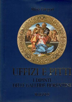 uffizi e pitti i dipinti delle gallerie fiorentine