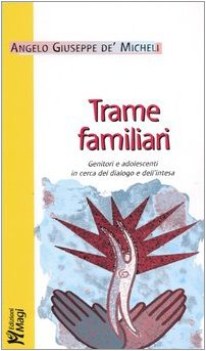 trame familiari genitori e adolescenti in cerca del dialogo e dellin