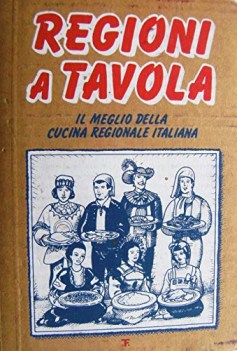 regioni a tavola il meglio della cucina regionale italiana