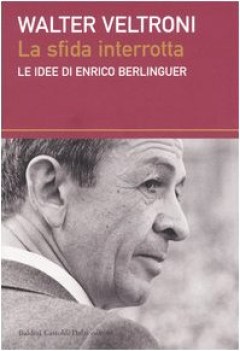 sfida interrotta le idee di enrico berlinguer