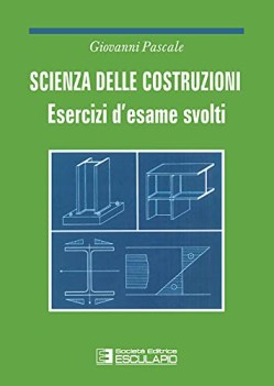 Scienza delle costruzioni esercizi d\'esame svolti