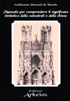 manuale per comprendere il significato simbolico delle cattedrali e delle chiese