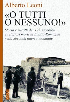 o tutti o nessuno storia e ritratti dei 123 sacerdoti e religios