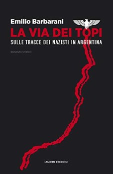 via dei topi sulle tracce dei nazisti in argentina