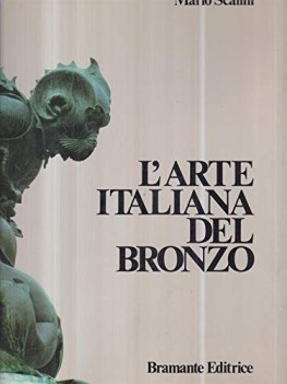 arte italiana del bronzo 1000-1700 toreutica monumentale dallalto m