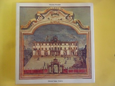 Pucale palazzo di Sassuolo. Pirondini La Spiga 1982 Rilegato con sovracopertina