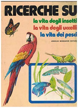 ricerche su la vita degli insetti la vita degli uccelli la vita dei pesci