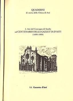 atti del convegno di studio sul centenario della gazzetta d\'asti 1899