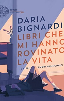 libri che mi hanno rovinato la vita e altri amori malinconici