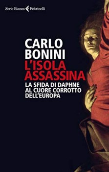 isola assassina la sfida di daphne al cuore corrotto dell\'europa