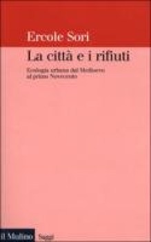 citta e i rifiuti ecologia urbana dal medioevo al primo novecento