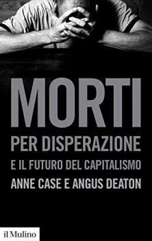 morti per disperazione e il futuro del capitalismo