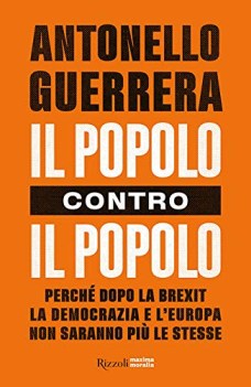 popolo contro il popolo perch dopo la brexit la democrazia e l\'europa