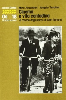 cinema e vita contadina il mondo degli ultimi di gian butturini