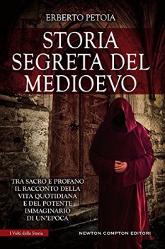 storia segreta del medioevo tra sacro e profano il racconto della vita ...