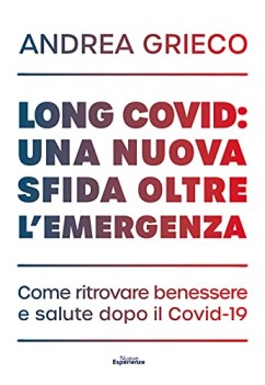 long covid una nuova sfida oltre l\'emergenza come ritrovare benessere...