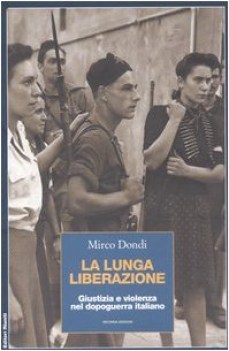 lunga liberazione giustizia e violenza nel dopoguerra italiano