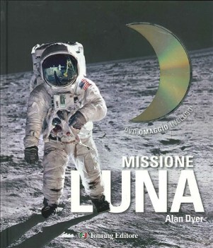 missione luna ediz illustrata con dvd