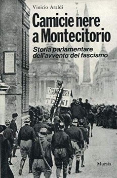 camicie nere a montecitorio storia parlamentare dell\'avvento del fascismo