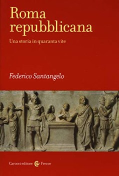 roma repubblicana una storia in quaranta vite