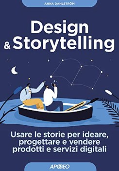 design e storytelling usare le storie per ideare progettare e vender