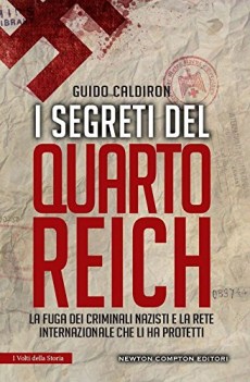 segreti del quarto reich la fuga dei criminali nazisti e la rete internazionale