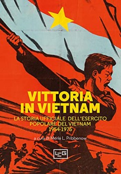 vittoria in vietnam la storia ufficiale dell\'esercito popolare del