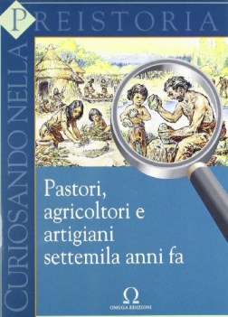 curiosando nella preistoria pastori agricoltori e artigiani 7000 ann