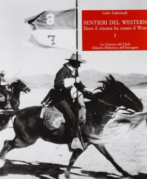 sentieri del western dove il cinema ha creato il west vol 2